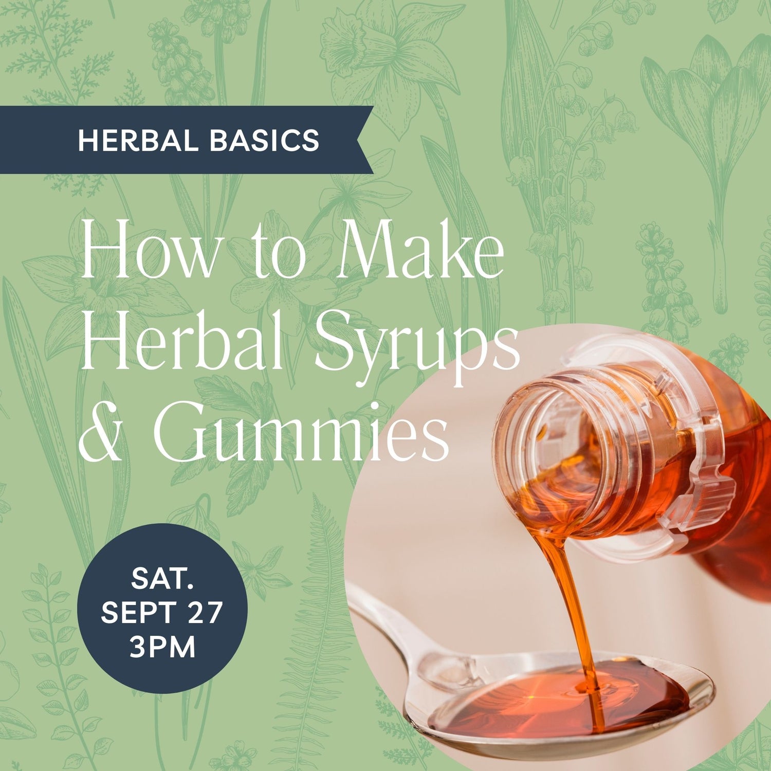 Herbal Basics: How to Make Herbal Syrups & Gummies at Sat, Sep 27, 2025 03:00 PM CDT