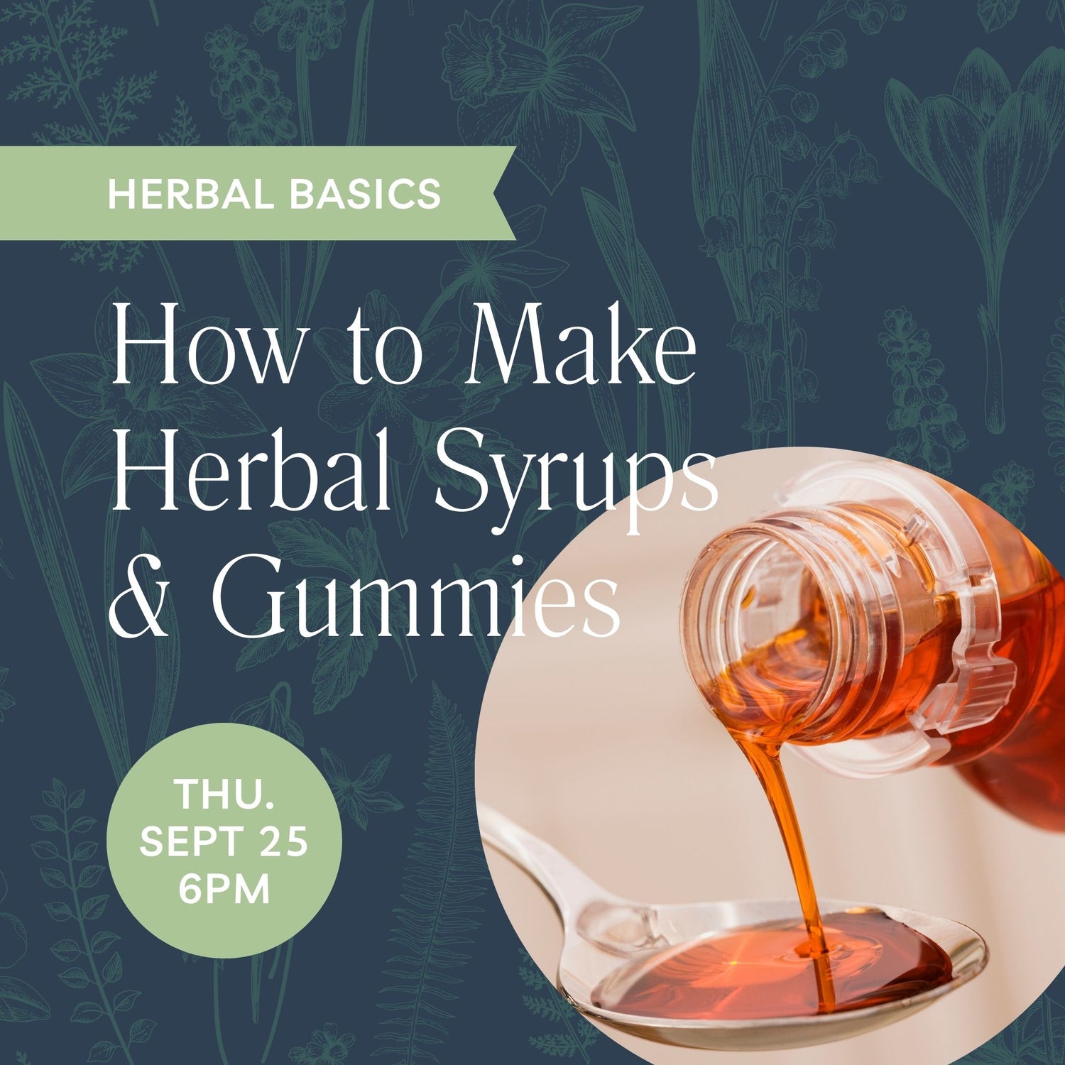 Herbal Basics: How to Make Herbal Syrups & Gummies at Thu, Sep 25, 2025 06:00 PM CDT